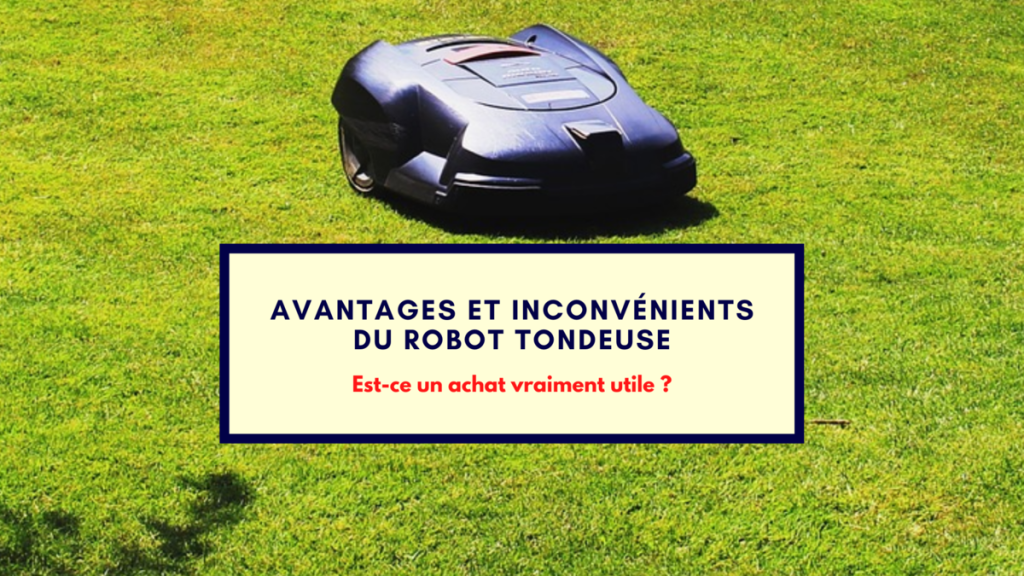 Avantages et inconvénients d'un robot tondeuse