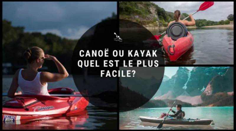 Canoë ou kayak quel est le plus facile