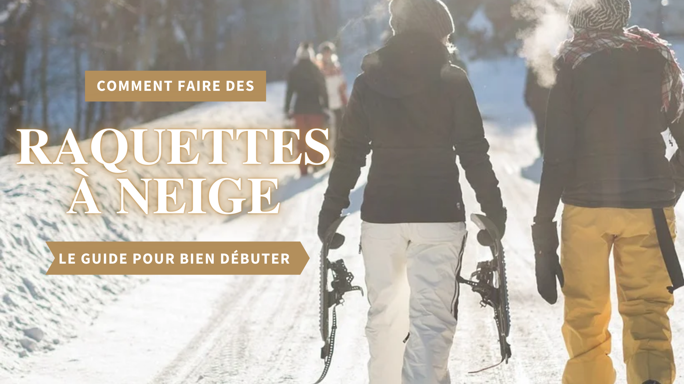 Comment faire de la raquette à neige facilement comme un pro