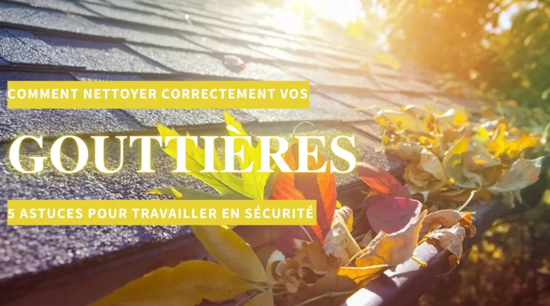 Comment nettoyer une gouttière en hauteur