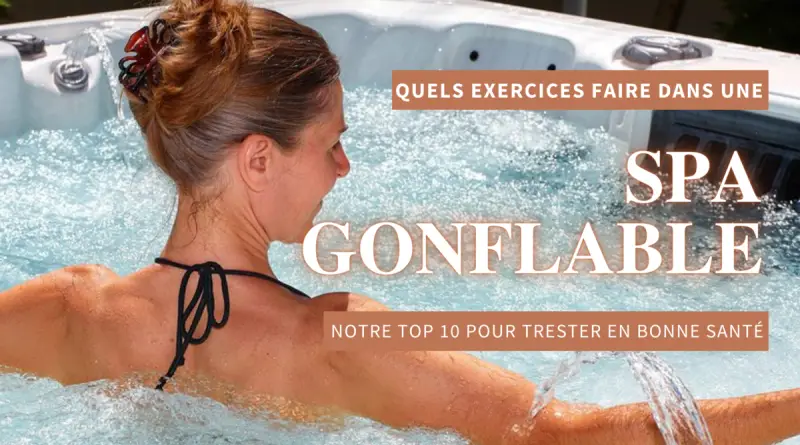 exercice à faire dans un spa gonflable