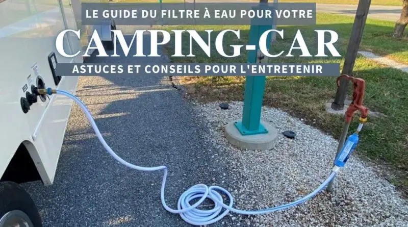 Filtre à eau pour camping car