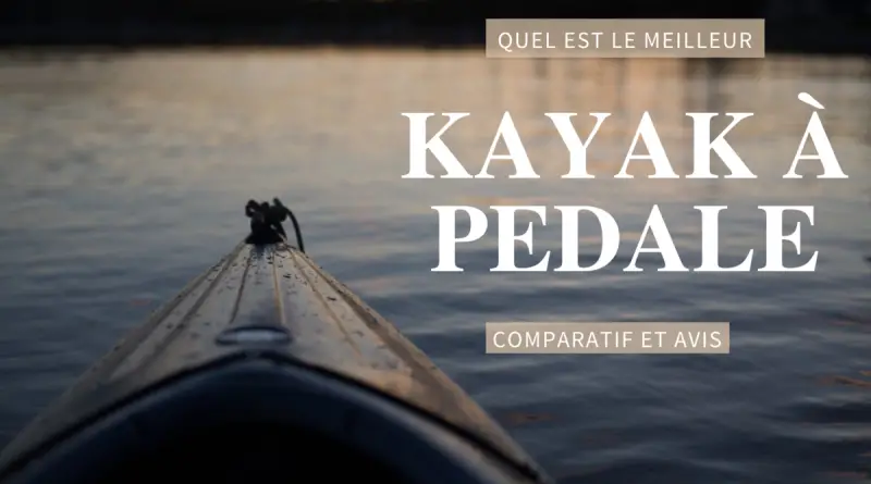 meilleur kayak a pedale