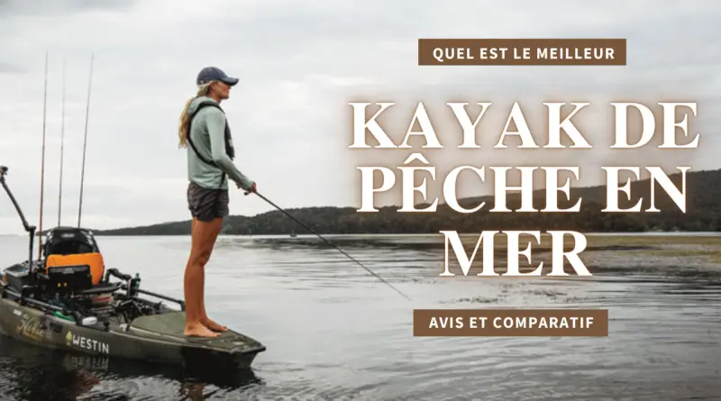 Meilleur kayak peche mer