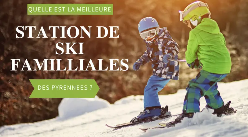 station de ski familiale des Pyrénées