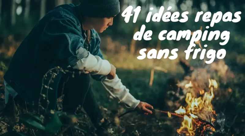 Recette de camping sans frigo