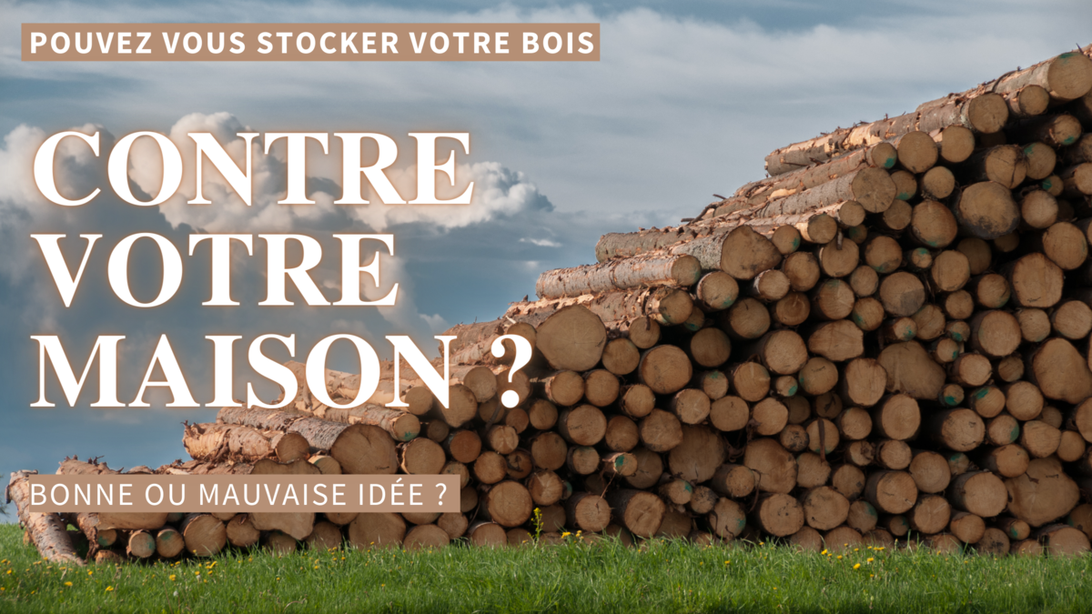 Pourquoi ne pas stocker du bois de chauffage contre votre maison?