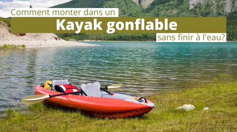 comment monter dans un kayak gonflable