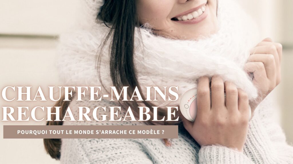Avis chauffe main rechargeable